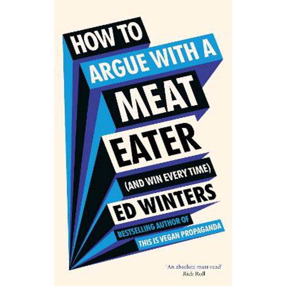 How to Argue With a Meat Eater (And Win Every Time) (Hardback) - Ed Winters